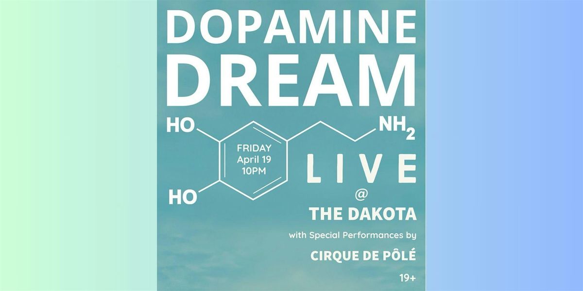 Dopamine Dream w\/ special guests Cirque de P\u00f4l\u00e9