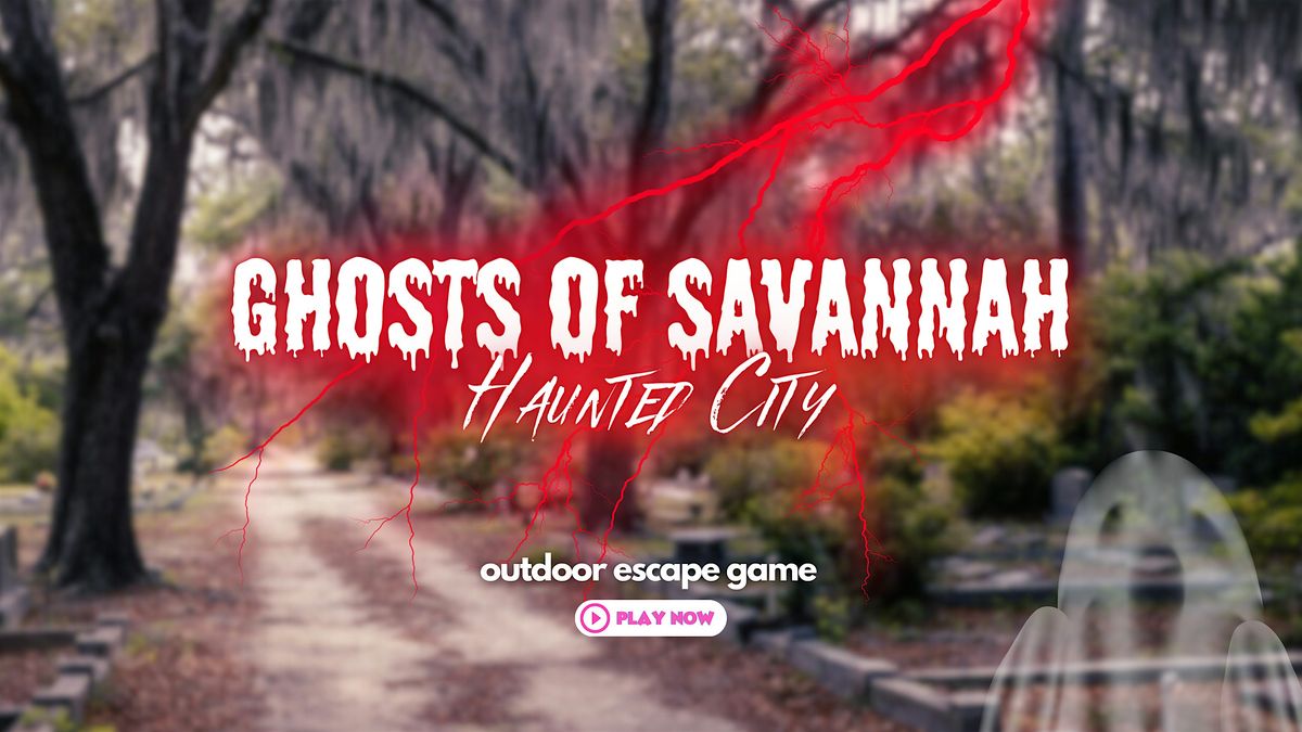 Ghosts of Savannah: Haunting Stories Outdoor Escape Game