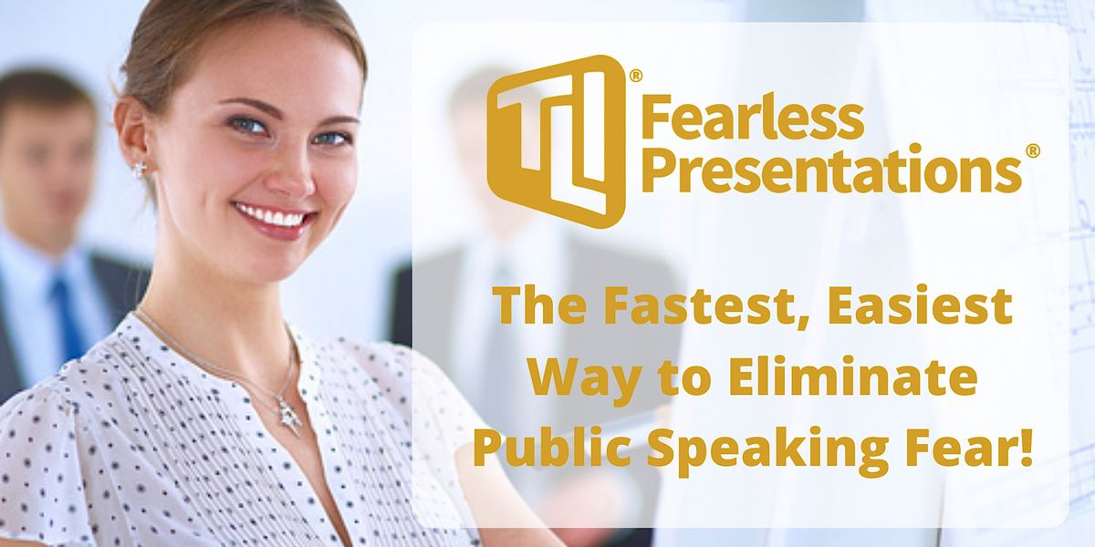 Fearless Presentations \u00ae Public Speaking Class