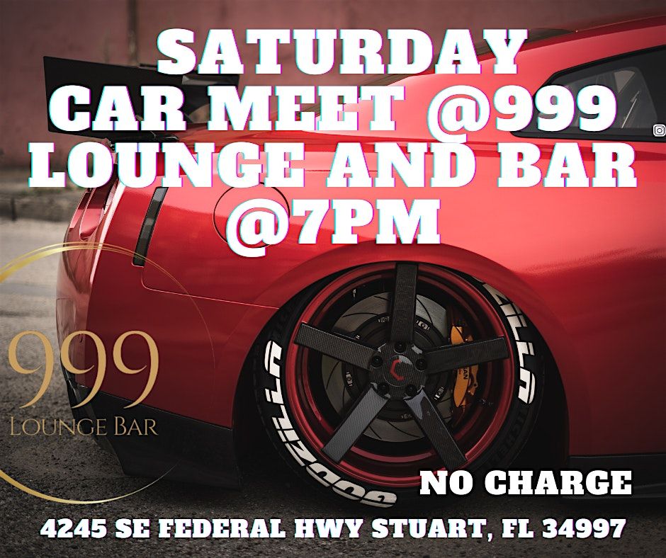 SATURDAY STUART CAR MEET @999 LOUNGE AND BAR PARKING LOT