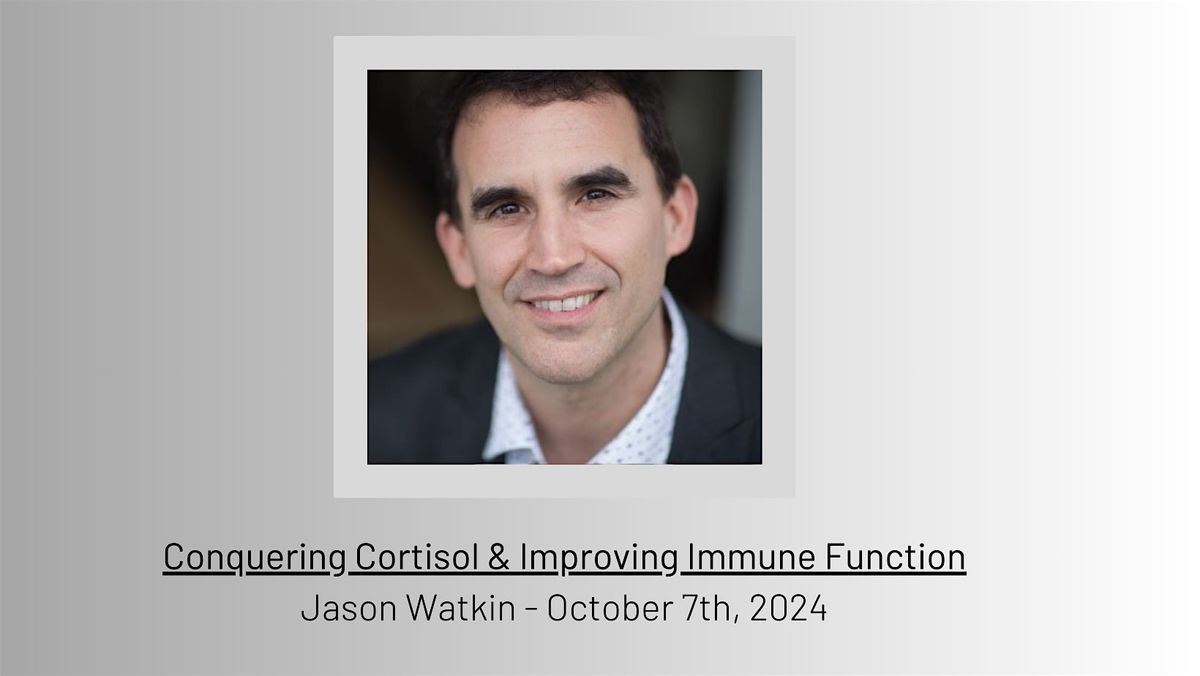 Conquering Cortisol & Improving Immune Function with Jason Watkin