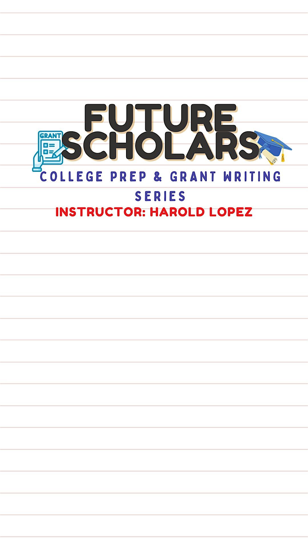 Future Scholars: The College Prep\/Grant Writing Class by Harold Lopez