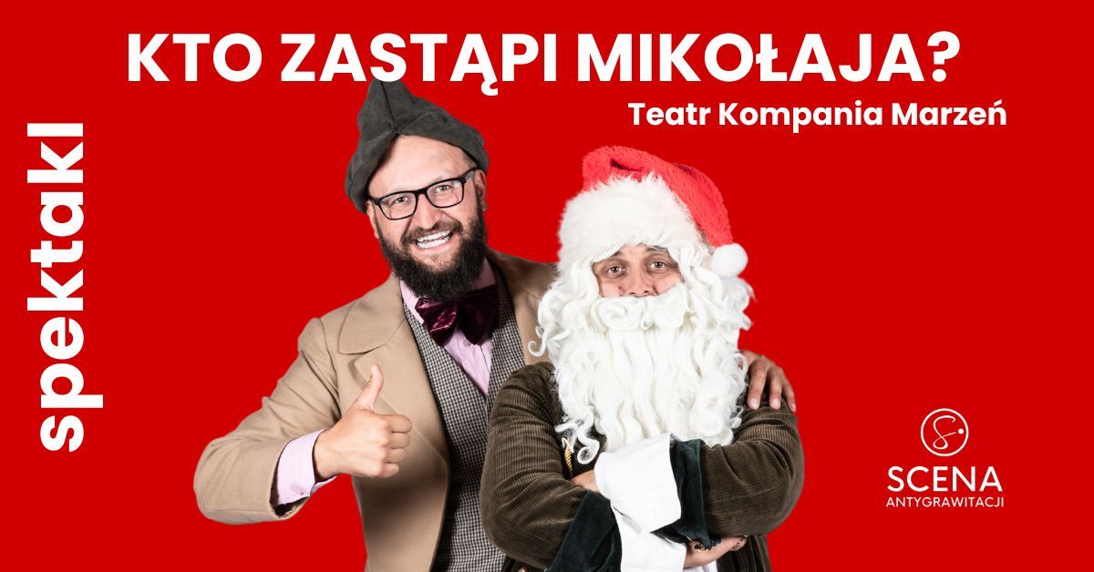 Kto zast\u0105pi Miko\u0142aja?- spektakl [5-12 lat] Teatr Kompania Marze\u0144