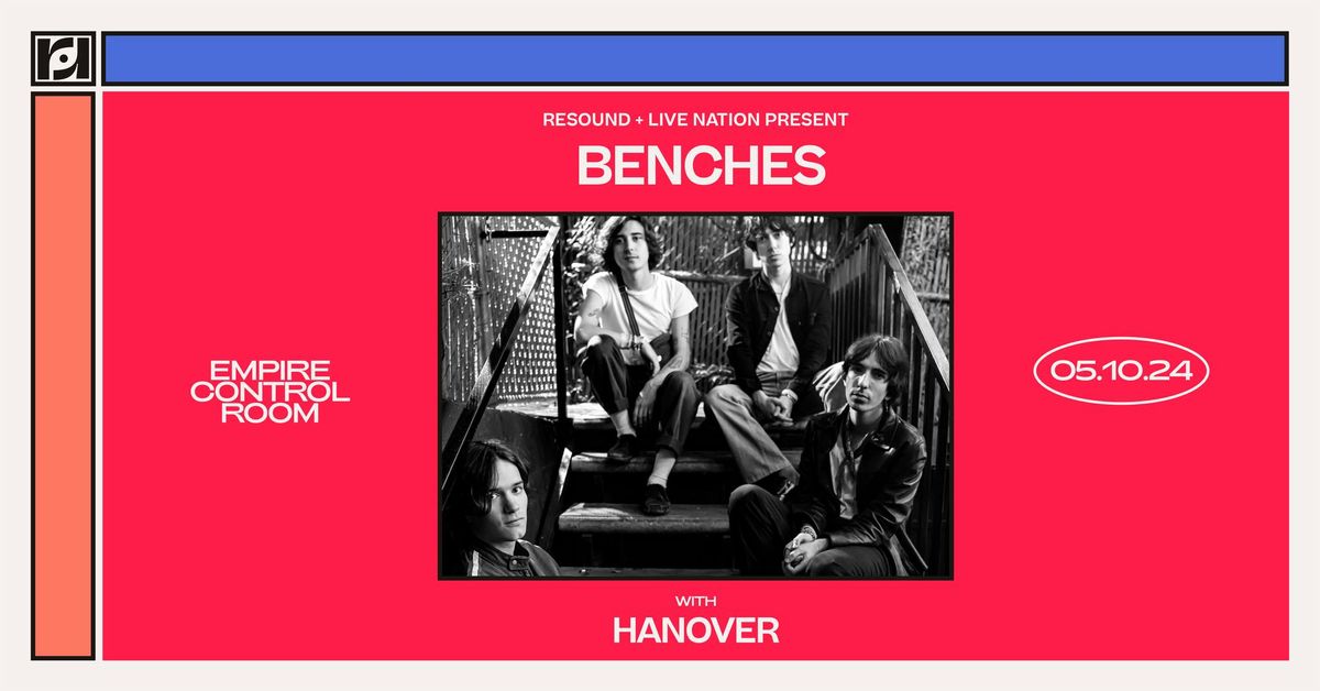 Live Nation + Resound Present: benches w\/ Hanover at Empire Control Room on 5\/10