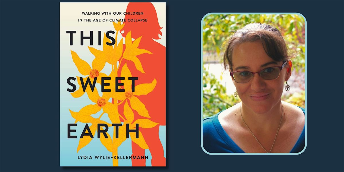 Lydia Wylie-Kellerman Presents: "This Sweet Earth"