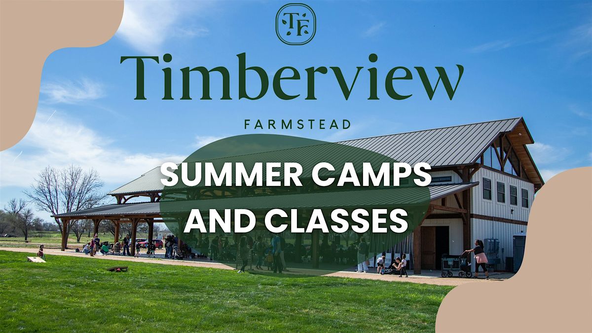 Summer Camps and Classes at Timberview Farmstead