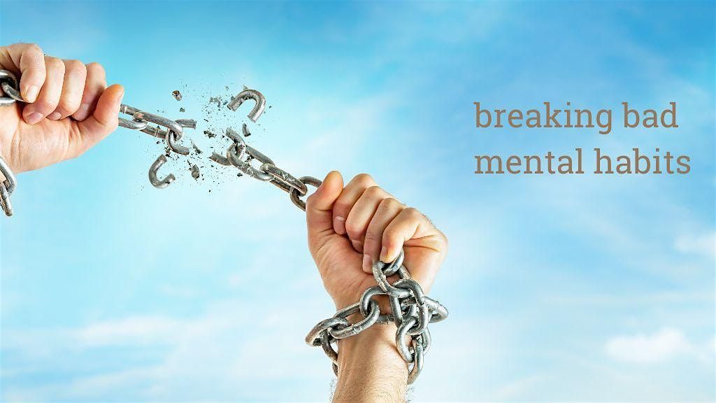 Breaking Bad Mental Habits - half day meditation course