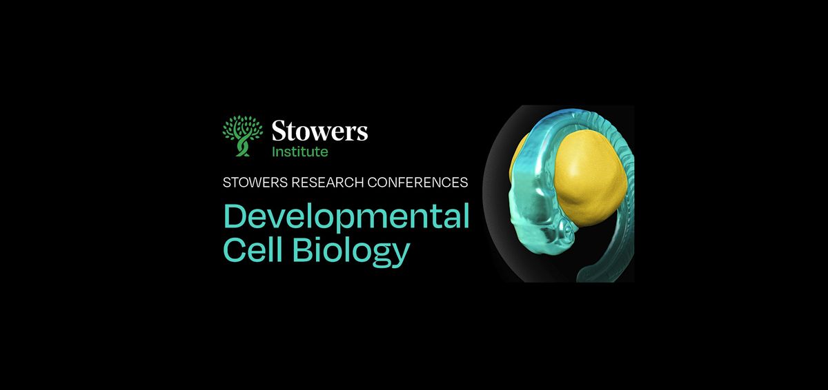 Stowers Research Conferences: Developmental Cell Biology