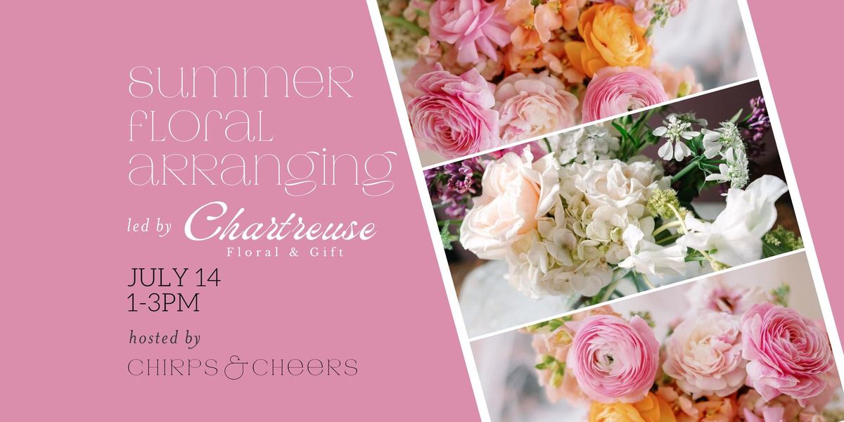 Chirps & Cheers Studio Class || Summer Floral Arranging