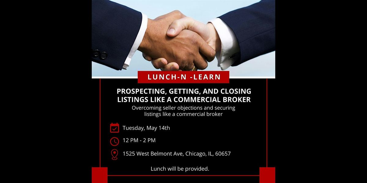 Lunch-N-Learn: Prospecting, Getting, and Closing Listings