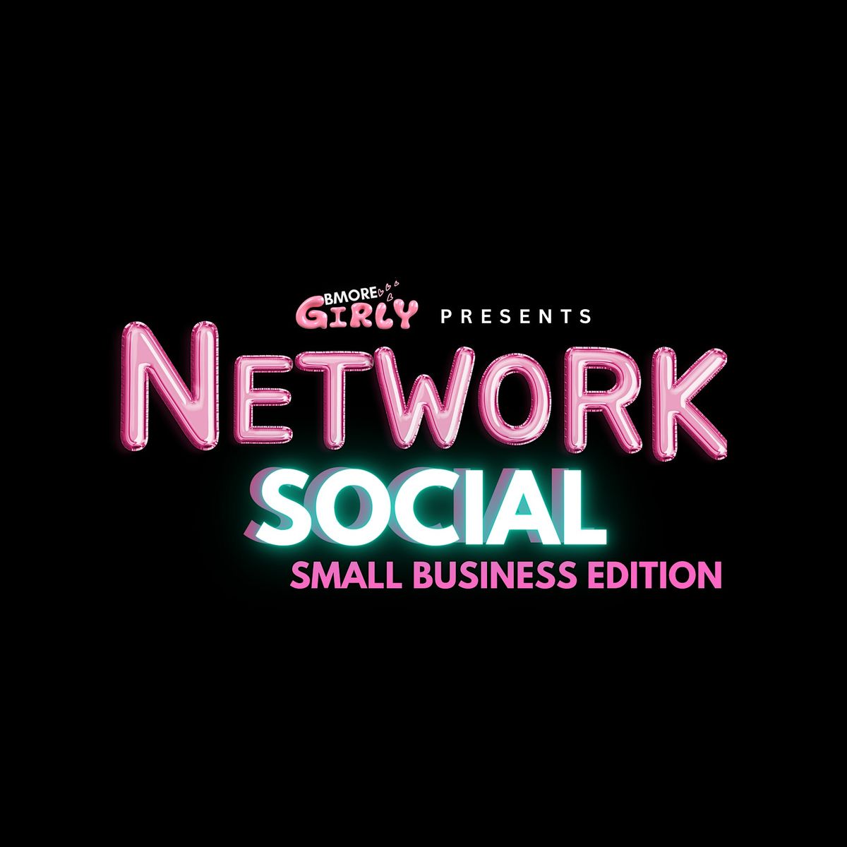 BMORE GIRLY NETWORK SOCIAL:  SMALL BUSINESS EDITION