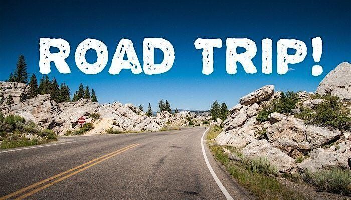 Upcoming Road-Trip Adventures, Experiences and FUN!!!