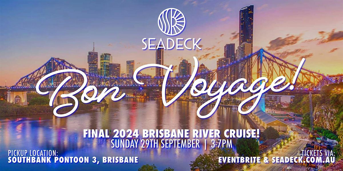 Bon Voyage SEADECK! - Final Brisbane Cruise on SEADECK - Sunday 29th Sept