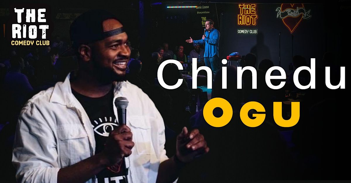 The Riot Comedy Club presents Chinedu Ogu