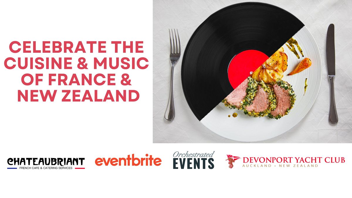 CELEBRATE THE CUISINE & MUSIC  OF FRANCE & NEW ZEALAND