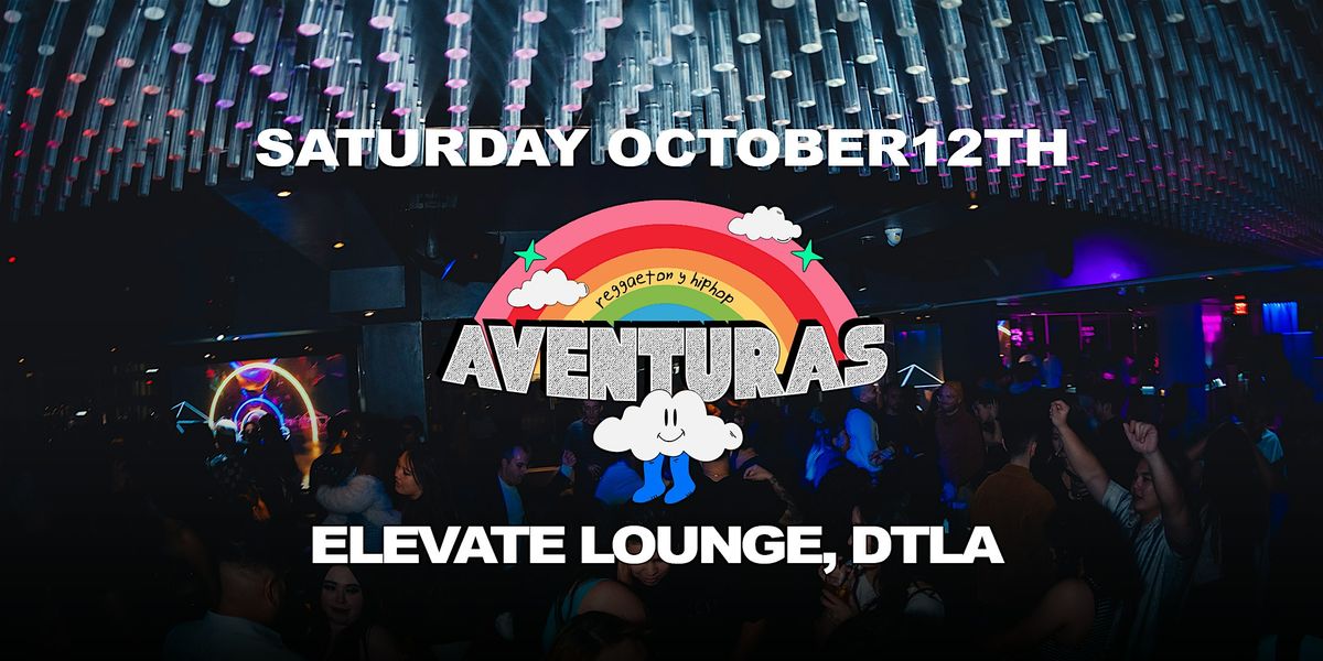 Aventuras Party  @ Elevate Lounge DTLA!