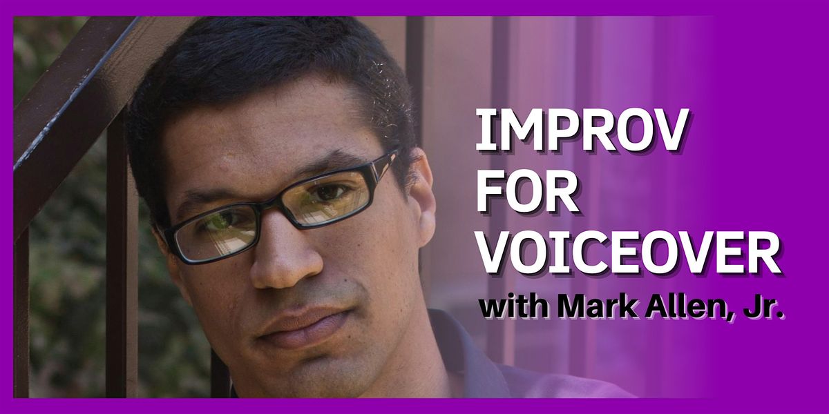 Voice Acting Workshop: Improv for Voiceover Intensive with Mark Allen, Jr.