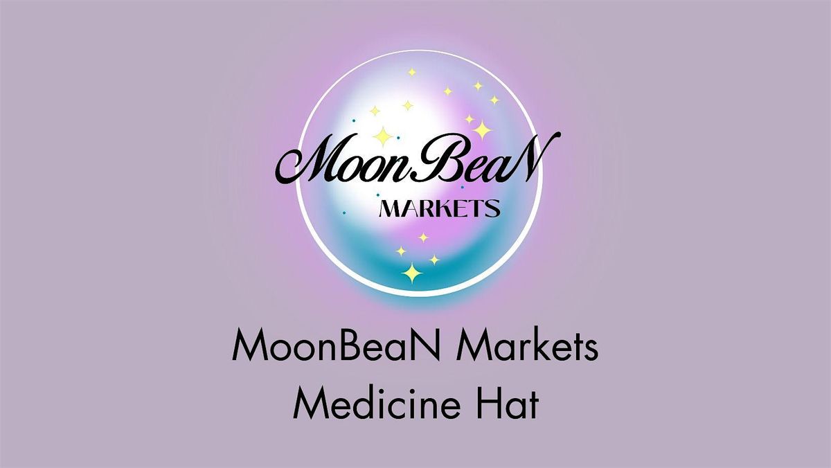 MoonBeaN Markets - Monthly Market - Medicine Hat, AB