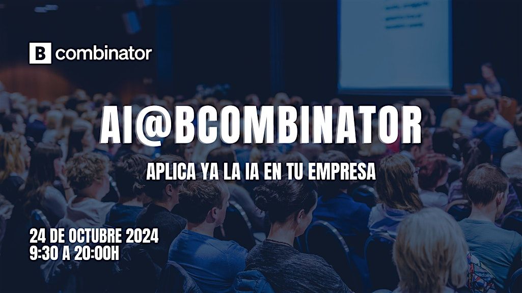 AI@Bcombinator: Aplica la Inteligencia Artificial en tu Empresa