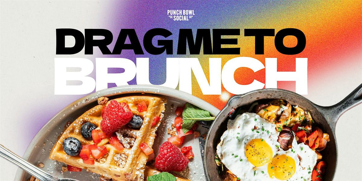 Drag Me to Brunch  at Punch Bowl Social Dallas