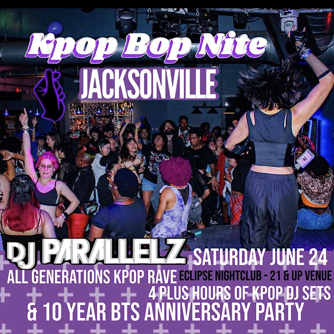 Kpop Bop Nite JACKSONVILLE: DJ Parallelz & BTS 10 YEAR ANNIVERSARY PARTY
