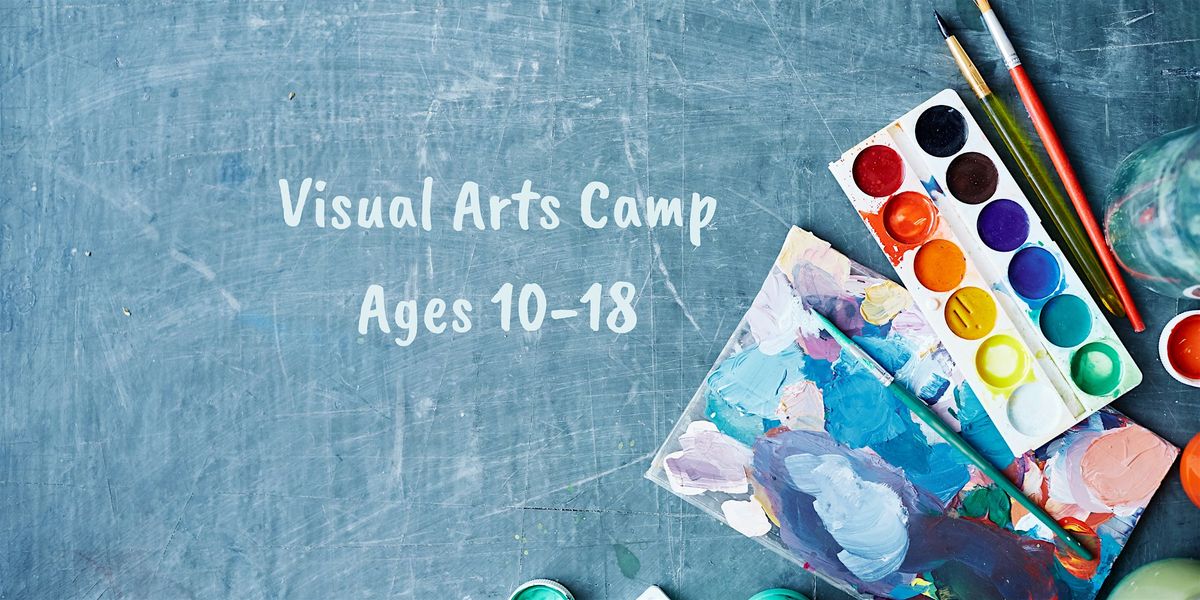 Visual Arts Camp - Ages 10-18