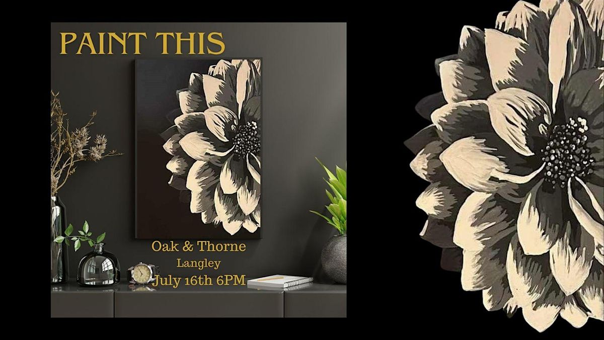 Sold Out-Paint the Gorgeous BLACK DAHLIA in Langley