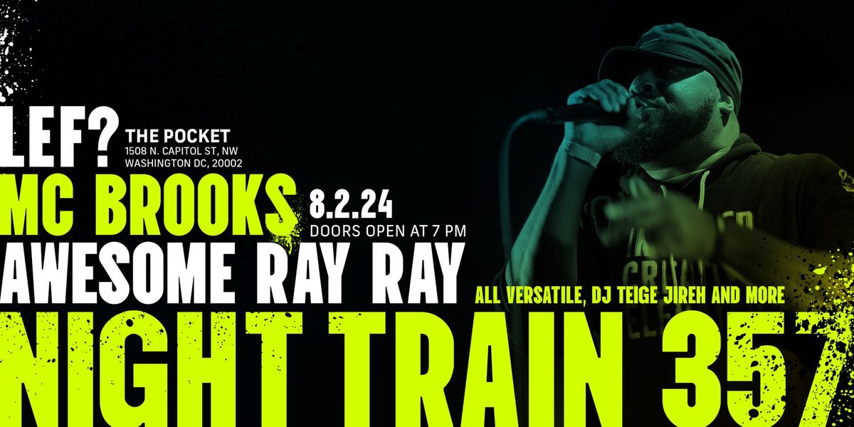 The Pocket Presents: Night Train 357 w\/ Lef? + Awesome Ray Ray + MC Brooks