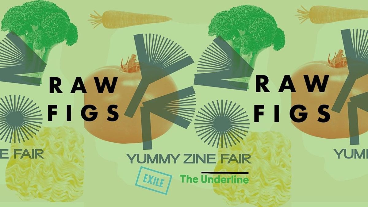 Raw Figs x Yummy Zine Fair x Underline