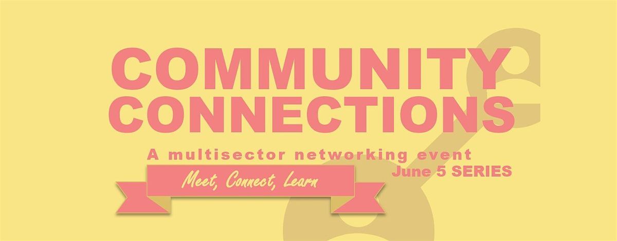 Community Connections Networking Event - June 5 (Tickets 1-25)