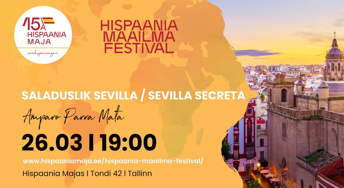 Saladuslik Sevilla | Sevilla secreta - Hispaania Maailma Festival