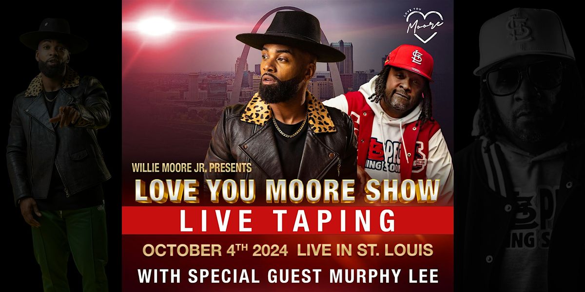 Love You Moore Show w\/ Willie Moore Jr. and Murphy Lee