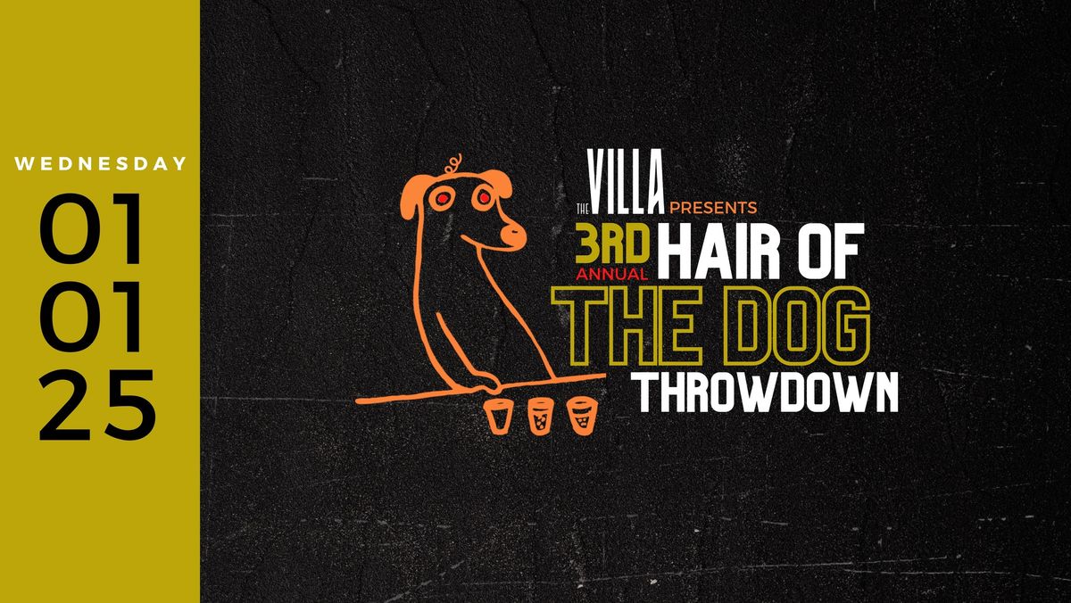 3rd Annual Hair of the Dog Throwdown at The Villa!