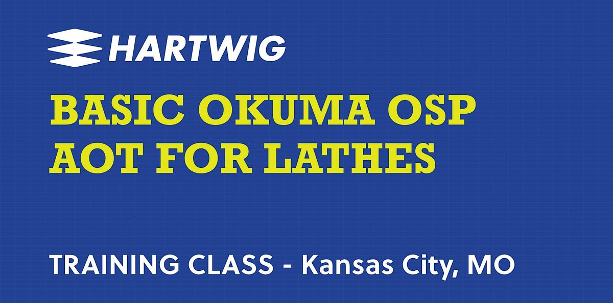 Training Class - Basic Okuma AOT (Advanced One Touch) for Lathes