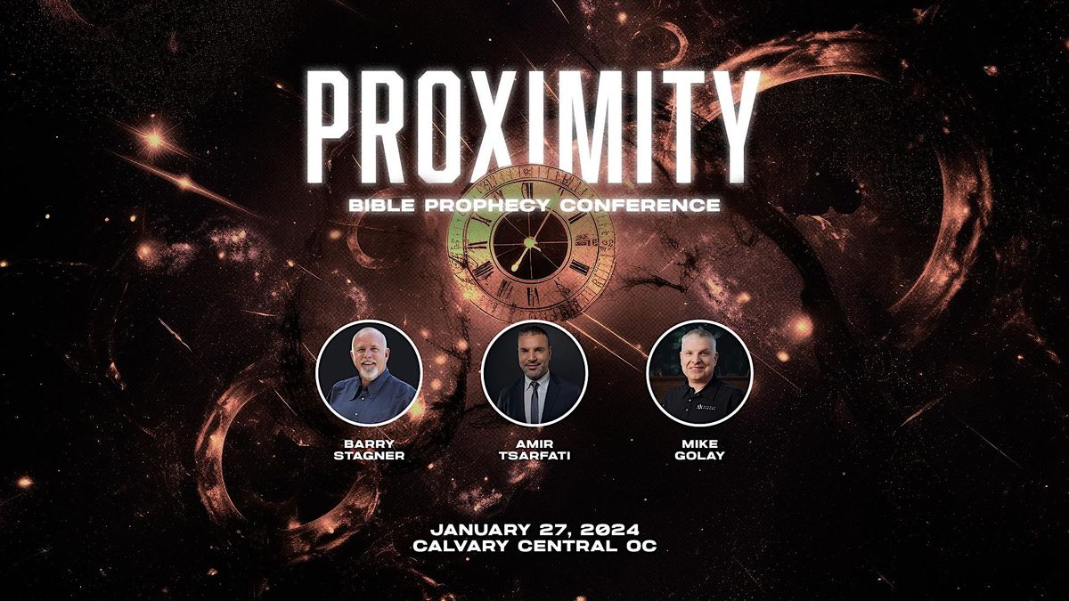 Proximity Bible Prophecy Conference 2024, Calvary Central Orange County