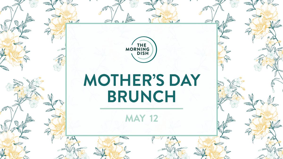 Mother's Day Brunch Buffet at The Morning Dish