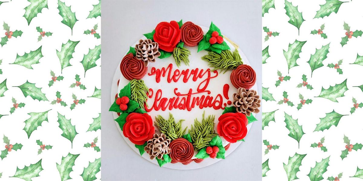 Christmas Wreath  Cake Class - Fayetteville