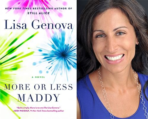 Neuroscientist and Bestselling Novelist Lisa Genova  Author of \u201cMore or Less Maddy\u201d