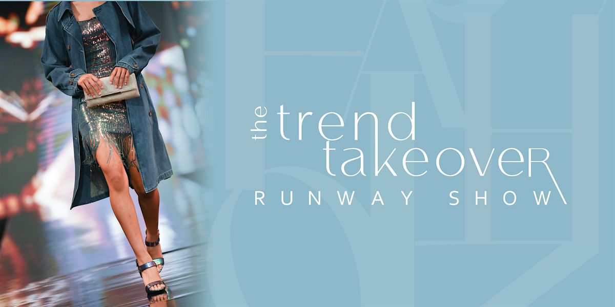 The Trend Takeover Runway Show