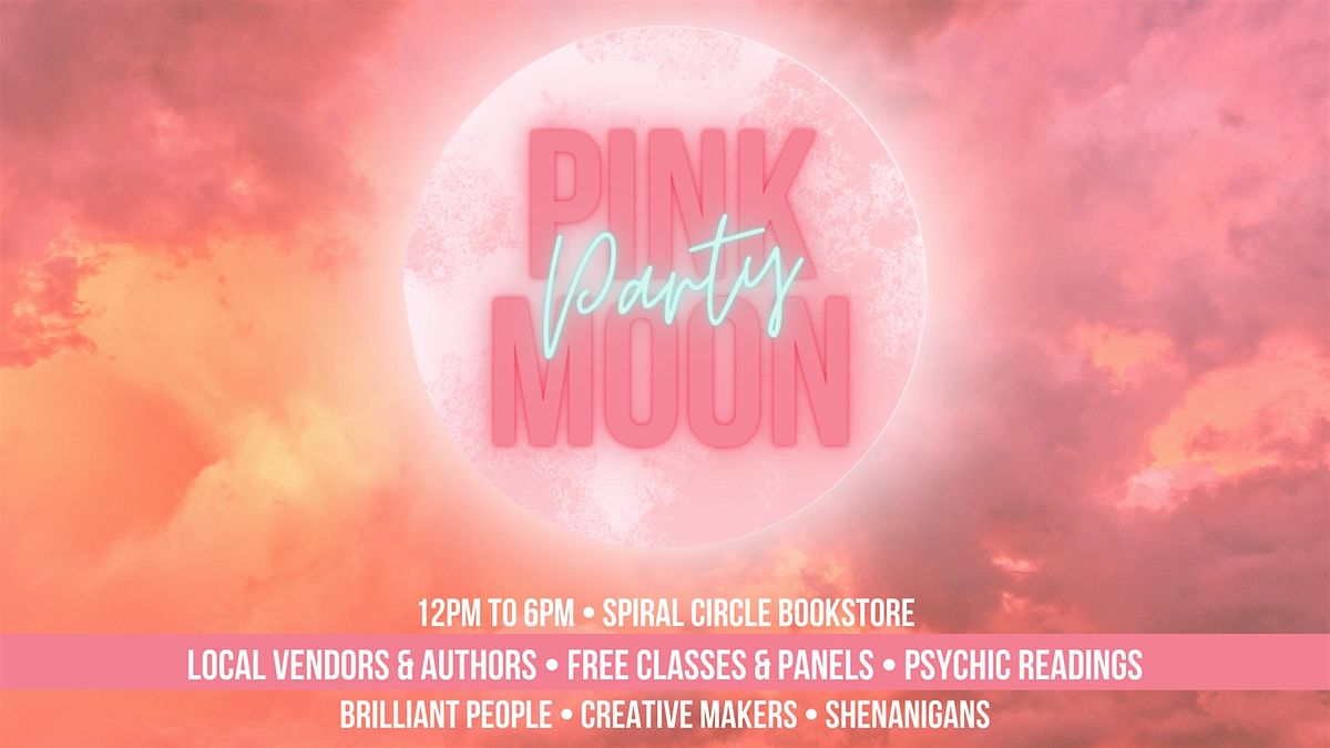 Pink Moon Party - Market &  Psychic Fair - NO TICKET REQUIRED Not Sold Out!