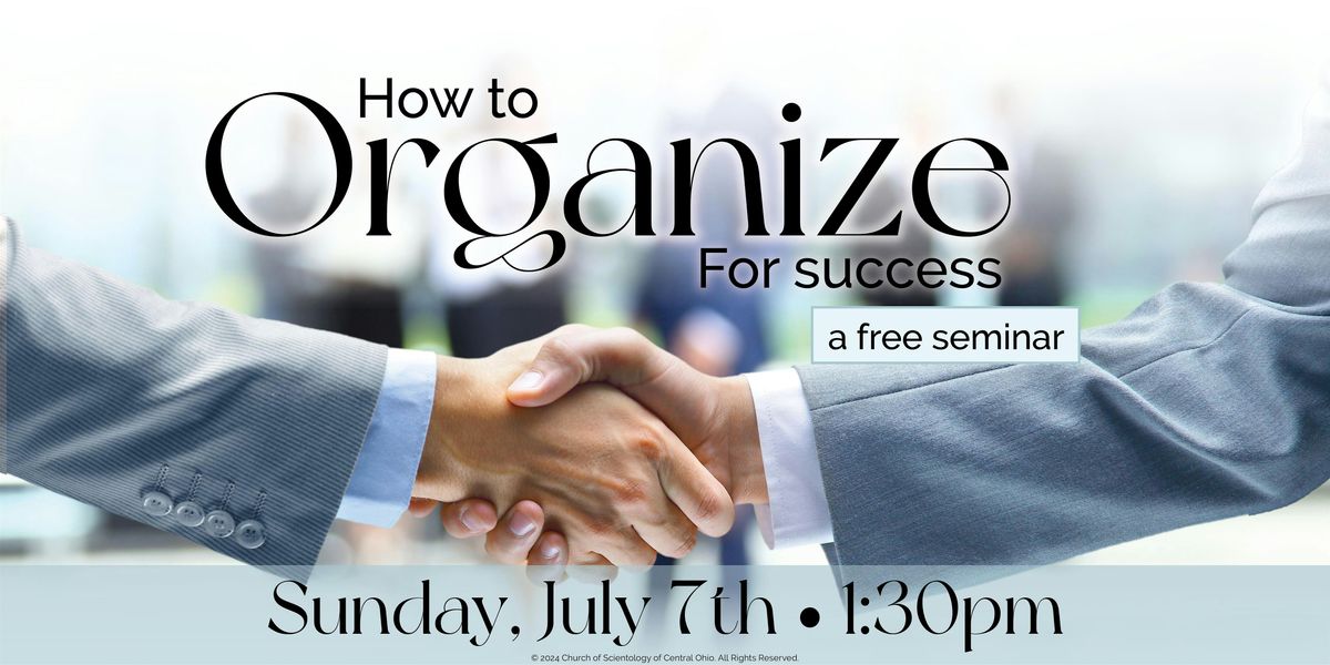 How to Organize for Success - A Free Seminar