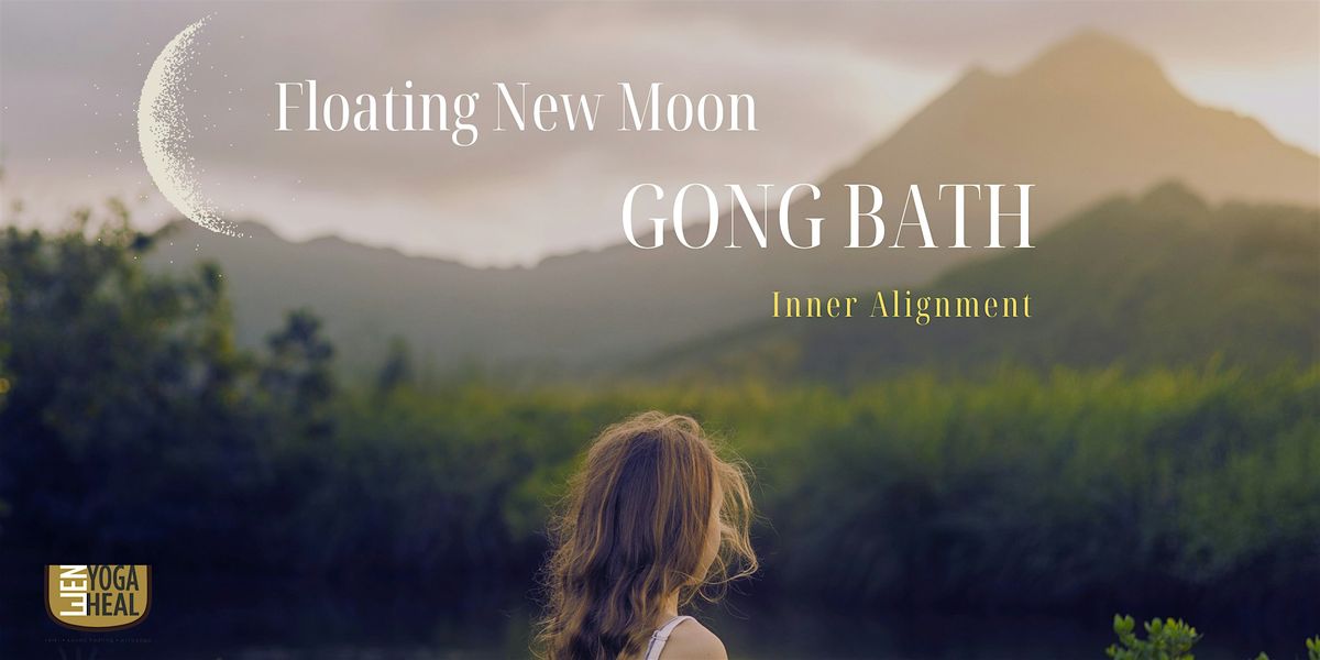 Floating New Moon GONG BATH - Inner Alignment