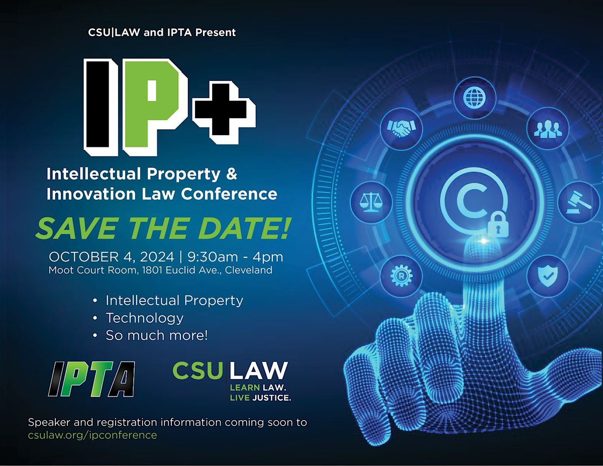 Ipl Conference 2024 IP+ Conference, CSU College of Law, Cleveland, 4 October 2024