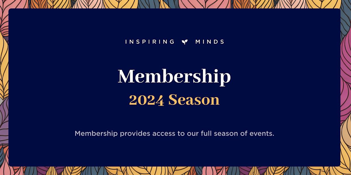 Inspiring Minds - 2024 Season Membership
