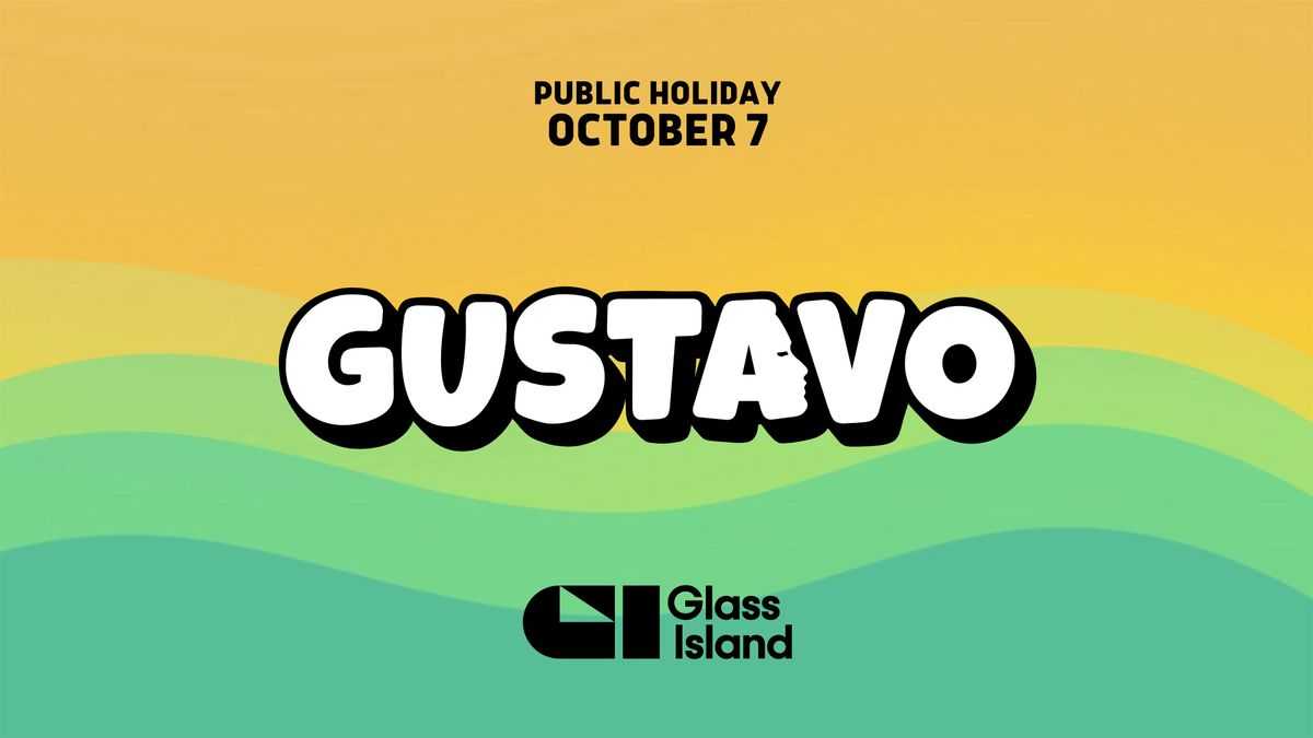 Glass Island - GUSTAVO pres. HOUSE ON THE HARBOUR - Mon 07 Oct 2024