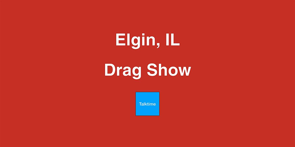 Drag Show - Elgin