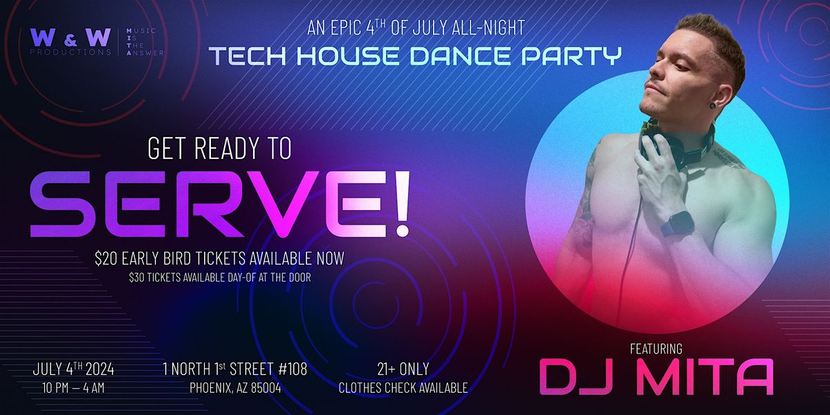 SERVE! Fourth of July All-Night Tech House Dance Party ft. DJ MITA.