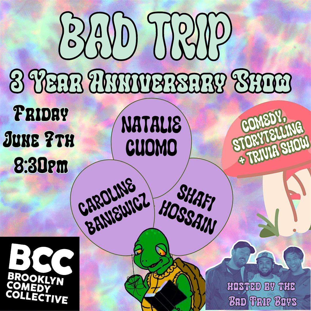 Bad Trip 3 Year Anniversary Show