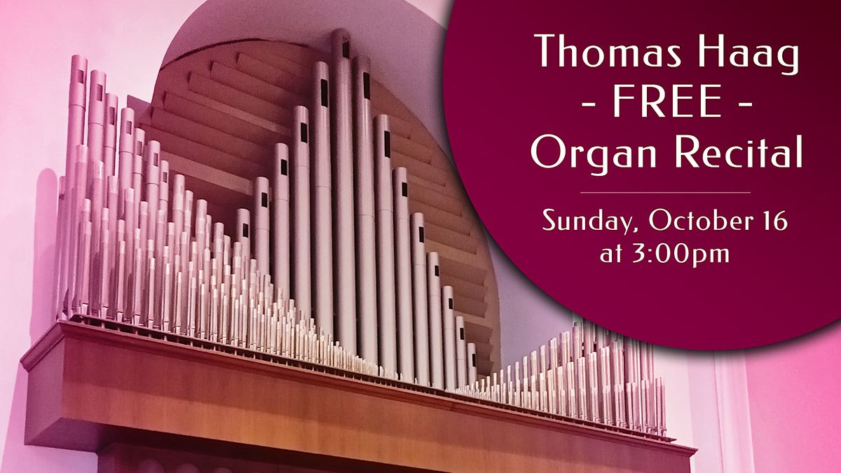 Thomas Haag - FREE organ recital, Cappella Performing Arts Center, La ...