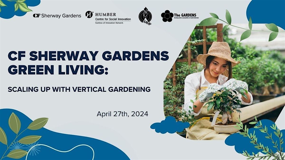 CF Sherway Gardens Green Living: Scaling Up with Vertical Gardening